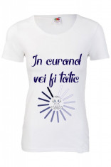 TRICOU 100%BUMBAC PRINT &amp;quot;VEI FI TATIC&amp;quot; foto