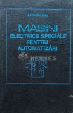 Masini electrice speciale pentru automatizari - 1993 - Alecsandru Simion (AG62)
