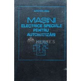 Masini electrice speciale pentru automatizari - 1993 - Alecsandru Simion (AG62)