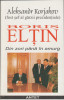 Aleksandr Korjakov - Boris Eltin. Din zori pana in amurg, 1998, Alta editura