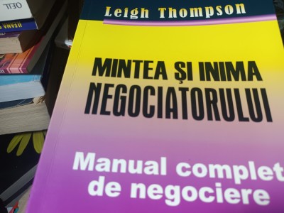 MINTEA SI INIMA NEGOCIATORULUI - MANUAL COMPLET DE NEGOCIERE - LEIGH THOMPSON foto