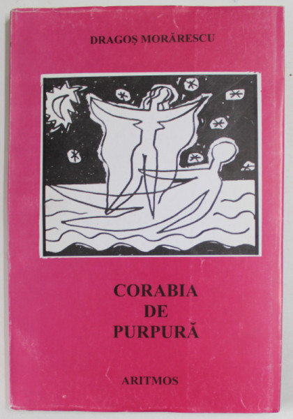 CORABIA DE PURPURA , versuri de DRAGOS MORARESCU , 1958-1987 , APARUTA 2001
