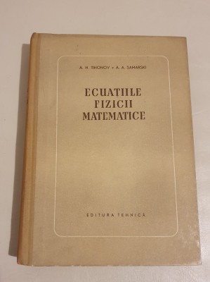 Ecuatiile fizicii matematice - A.N. Tihonov , A.A. Samarski foto