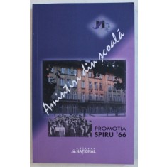 AMINTIRI DIN SCOALA - PROMOTIA SPIRU &#039; 66 , conceptia si alcatuirea volumui NICK MIRCEA LERESCU si MIHAI VASILESCU , 2011