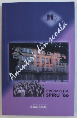 AMINTIRI DIN SCOALA - PROMOTIA SPIRU &amp;#039; 66 , conceptia si alcatuirea volumui NICK MIRCEA LERESCU si MIHAI VASILESCU , 2011 foto