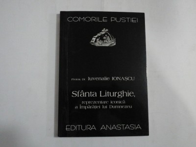 SFANTA LITURGHIE, REPREZENTARE ICONICA A IMPARATIEI LUI DUMNEZEU (SUBLINIERI) - PROTOS DR. IUVE - COMORILE PUSTIEINALIE IONASCU foto