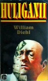 Huliganii - William Diehl, Rao, Thriller, Politist, Romana, Brosata, Buna, 1996