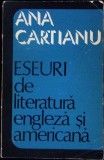 Eseuri de Literatura Engleza si Americana - Ana Cartianu, Editura Dacia, 1973, Carte Beletristica, Studiu Litarar