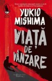 Cumpara ieftin Viata de vanzare/Yukio Mishima, Humanitas Fiction