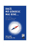 Dacă mă g&acirc;ndesc mai bine... - Paperback brosat - William R. Miller - Trei