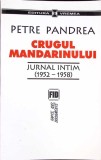 Crugul Mandarinului, Jurnal Intim (1952-1958) - Petre Pandrea, Ed. Vremea, 2002, 527 pagini, Istorie, Paperback