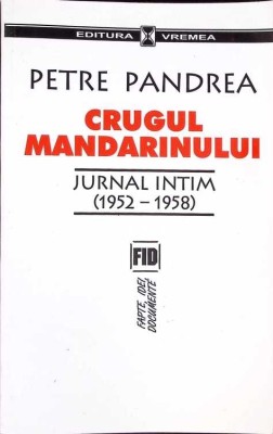 CRUGUL MANDARINULUI. JURNAL INTIM 1952-1958-PETRE PANDREA-266344 foto