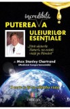 Puterea incredibila a uleiurilor esentiale - Max Stanley Chartrand