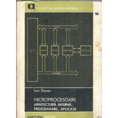 Microprocesoare - Arhitectura interna, programare, aplicatii - Ioan Dancea