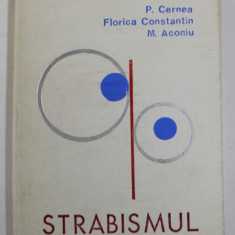 STRABISMUL - FIZIOPATOLOGIA SI CLINICA TULBURARILOR OCULOMOTORII de PAUL CERNEA ...MARIUS ACONIU , 1981