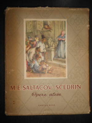 M. E. Saltacov Scedrin - Opere alese (1954, coperta si ilustratii de Eugen Taru) foto