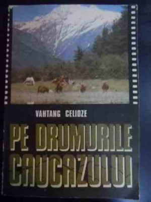 Pe Drumurile Caucazului - Vahtang Celidze ,546658 foto