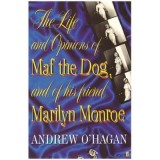 The Life and Opinions of Maf the Dog, and of his friend Marilyn Monroe - Andrew O&#039;Hagan
