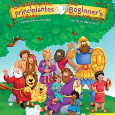 La Biblia Para Principiantes Bilingue: Historias Biblicas Para Ninos