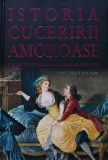 Cumpara ieftin Istoria cuceririi amoroase din antichitate pana in zilele noastre - 2009 - Jean Claude Bologne (AE310)