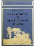 Marin Bucur - Jules Michelet si revolutionarii romani (semnata) (editia 1982)