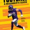 Football a Beginner&#039;s Guide: Learn the Basics to Watch and Enjoy the Game
