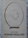 ROMAIN ROLLAND - GEORGE CUIBUS, Biografia unui OM DE SEAMA, Editura TINERETULUI 1964, Coperta Cartonata, 290 pagini