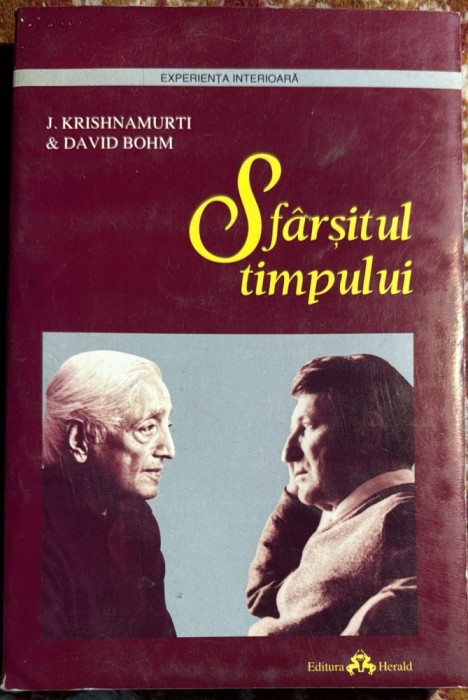 SFARSITUL TIMPULUI, J.KRISHNAMURTI in DIALOG cu fizicianul DAVID BOHM/ EDITURA HERALD 1985/ 284 pagini / STARE BUNA
