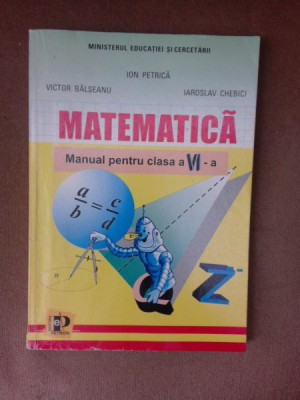 Matematica, manual pentru clasa a VI-a - Ion Petrica foto