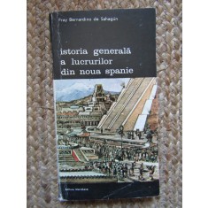 Istoria generala a lucrurilor din Noua Spanie - Frai Bernardino de Sahagun
