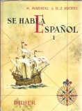Hispanidad. Se habla Espanol Volumul 1 M. Maraval carte editura Didier 1971 220 pagini literatura straina