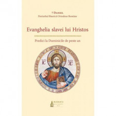 Evanghelia Slavei Lui Hristos. Predici la Duminicile de peste an. Editia 2 - Preafericitul Parinte Patriarh Daniel