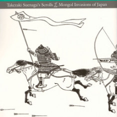 In Little Need of Divine Intervention: Takezaki Suenaga's Scrolls of the Mongol Invasions of Japan (Ceas)