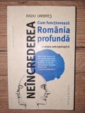 Neincrederea: Cum functioneaza Romania profunda- Radu Umbres