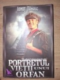 Portretul Vieții unui Orfan - Ionuț Tănase, Biografii, Memorii, Jurnale, Editura For You, Beletristica