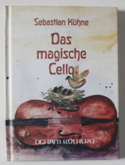 DAS MAGISCHE CELLO ( VIOLONCELUL MAGIC ) von SEBASTIAN KUHNE , TEXT IN LIMBA GERMANA , 1991 foto