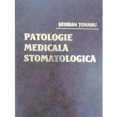 PATOLOGIE MEDICALA STOMATOLOGICA-SERBAN TOVARU