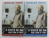 O VIATA DE OM ASA CUM A FOST , VOLUMELE I - II de NICOLAE IORGA , 2020