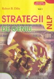 Carte Robert B. Dilts - Strategii de geniu NLP, Volumul 1, Dezvoltare personala, 2008, 304 pagini, Romana, Brosata, Editura Excalibur