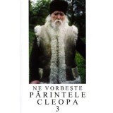 Ne vorbeste parintele Cleopa, volumul 3