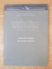 SIMPOZIONUL DE ISTORIE SI CIVILIZATIE BANCARA , AURUL IN ISTORIA BANCILOR CENTRALE de CRISTIAN POPISTEANU