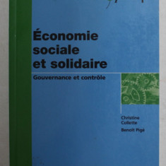 ECONOMIE SOCIALE ET SOLIDAIRE - GOUVERNANCE ET CONTROLE par CHRISTINE COLLETTE et BENOIT PIGE , 2008