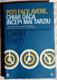 Poti face avere, chiar daca incepi mai tarziu - David Bach