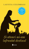 Cumpara ieftin Și atunci mi-am &icirc;nfruntat destinul - Paperback brosat - Laetitia Colombani - Univers