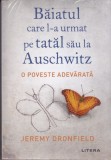 AS - JEREMY DRONFIELD - BAIATUL CARE L-A URMAT PE TATAL SAU LA AUSCHWITZ