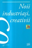 Carte Oana Nasui - Noii industriasi, creativii, 2018, 207 pagini, brosata, Postmodernism, 13x20cm, Romana
