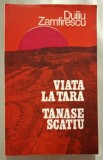 Viata la tara. Tanase Scatiu - Duiliu Zamfirescu, Minerva 1983, prefata - Paul Cornea