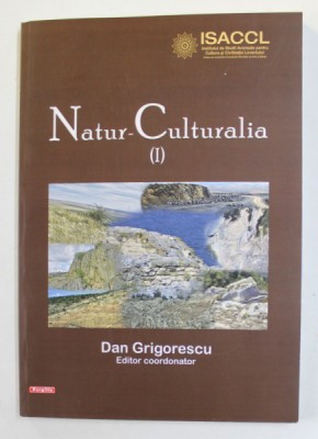 NATUR - CULTURALIA , VOLUMUL I , editor coordonator DAN GRIGORESCU , 2020 foto