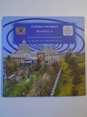 CENTRUL DE PRESA BASILICA , SLUJIRE MEDIATICA ORTODOXA LA INCEPUTUL MILENIULUI III , 2013 foto