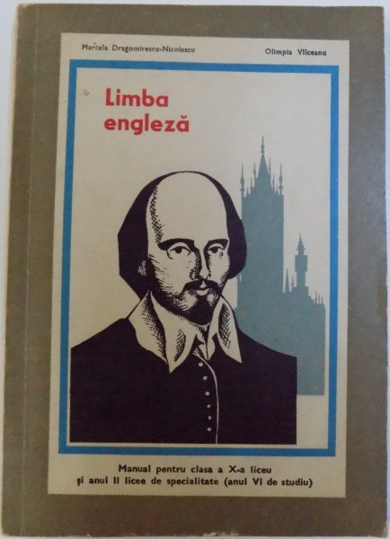 LIMBA ENGLEZA - MANUAL PENTRU CLASA A X -A LICEU SI ANUL II LICEE DE SPECIALITATE (ANUL VI DE STUDIU) de MARCELA DRAGOMIRESCU - NICOLESCU si OLIMPIA